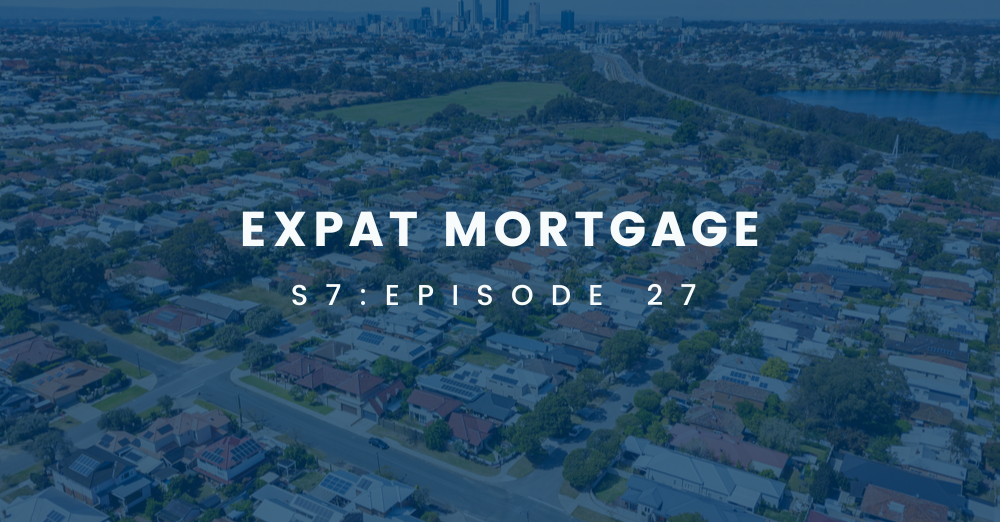 Expat Mortgages Podcast S7E27 - July Update